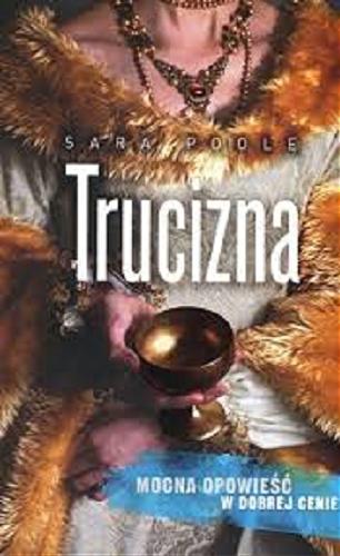 Okładka książki Trucizna / Sara Poole ; przełożyła Jolanta Dąbrowska.