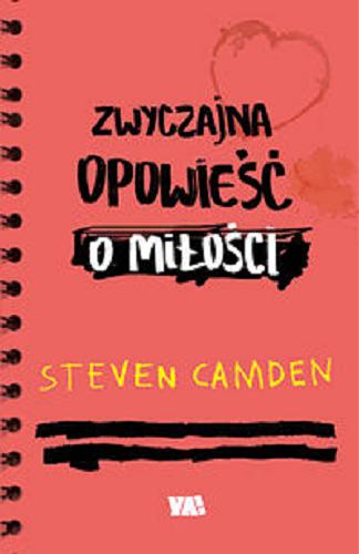 Okładka książki Zwyczajna opowieść o miłości / Steven Camden ; przełożyła Maria Zawadzka.