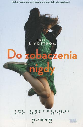 Okładka książki Do zobaczenia nigdy / Eric Lindstrom ; przełożyła Dorota Malina.