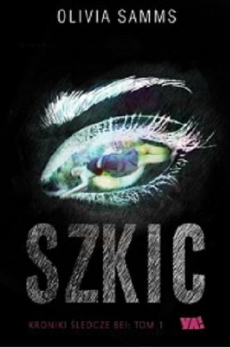 Okładka książki Szkic / Olivia Samms ; przełożył Bartosz Czartoryski.