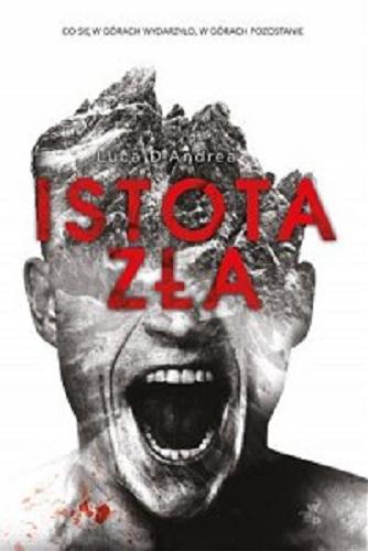Okładka książki Istota zła / Luca D`Andrea ; przełożył Stanisław Kasprzysiak.