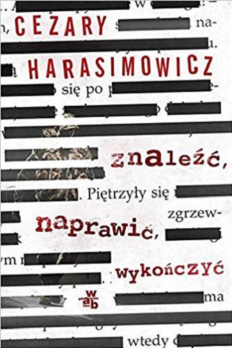 Okładka książki Znaleźć, naprawić, wykończyć / Cezary Harasimowicz.