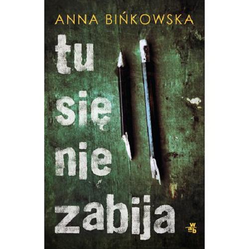 Okładka książki Tu się nie zabija / Anna Bińkowska.