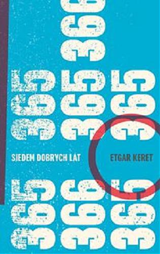 Okładka książki Siedem dobrych lat / Etgar Keret ; przełożyły Agnieszka Maciejowska, Maja Lavergne.
