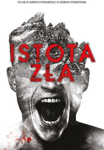 Okładka książki Istota zła / Luca D`Andrea ; przełożył Stanisław Kasprzysiak.
