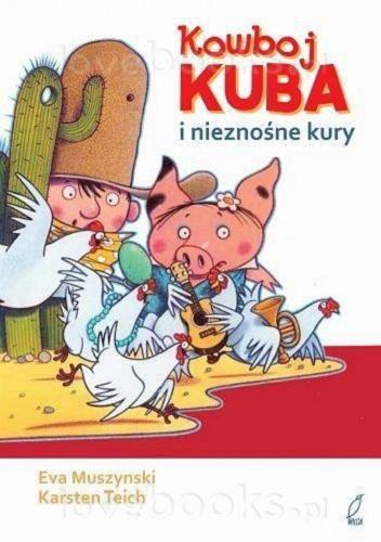 Okładka książki Kowboj Kuba i nieznośne kury / Eva Muszynski, Karsten Teich ; [tłumaczenie Marta Krzemińska].