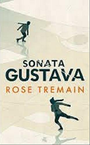 Okładka książki Sonata Gustava / Rose Tremain ; przełożyła Dominika Cieśla-Szymańska.