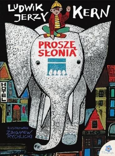 Okładka książki Proszę słonia / Ludwik Jerzy Kern ; ilustrował Zbigniew Rychlicki.