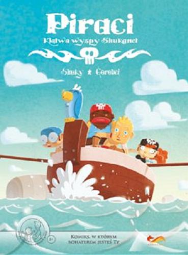 Okładka książki Piraci : klątwa wyspy Shukanet / scenariusz Shuky, ilustracje, kolory Gorobei ; tłumaczenie Anna Ślubowska.