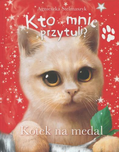 Okładka książki Kotek na medal / Agnieszka Stelmaszyk ; ilustracje Magdalena Saramak.