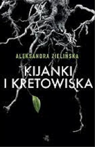 Okładka książki Kijanki i kretowiska / Aleksandra Zielińska.