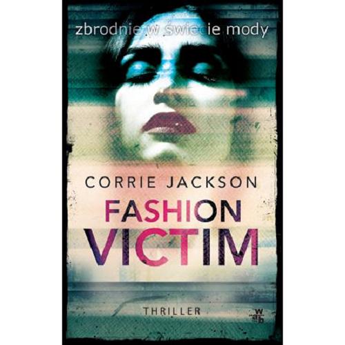 Okładka książki Fashion victim / Corrie Jackson ; przełożyła Agnieszka Patrycja Wyszogrodzka-Gaik.
