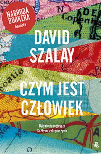 Okładka książki Czym jest człowiek / David Szalay ; przełożył Jędrzej Polak.