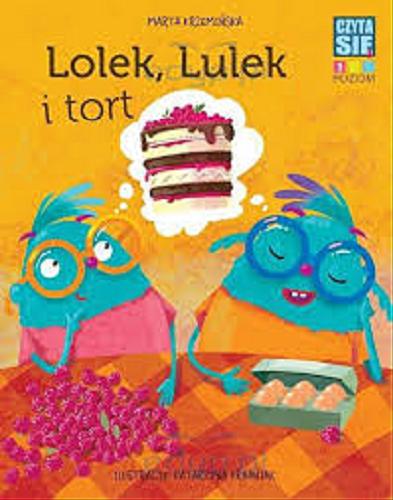 Okładka książki Lolek, Lulek i tort / Marta Krzemińska ; ilustracje: Katarzyna Urbaniak.