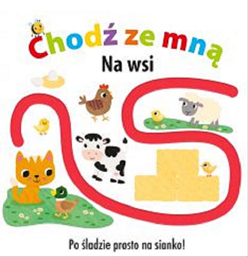 Okładka książki Chodź ze mną : na wsi / [ilustracje Fhiona Galloway ; tłumaczenie Michał Zacharzewski].