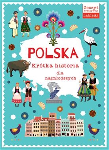 Okładka książki Polska : krótka historia dla najmłodszych / [ilustracje: Katarzyna Sadowska].