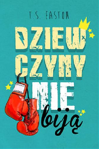 Okładka książki Dziewczyny nie biją / T. S. Easton ; tłumaczenie Piotr Grzegorzewski.