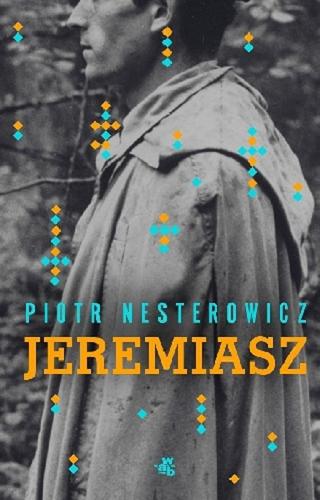 Okładka książki Jeremiasz / Piotr Nesterowicz.