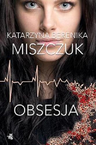 Okładka książki Obsesja / Katarzyna Berenika Miszczuk.