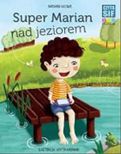 Okładka książki Super Marian nad jeziorem / Barbara Wicher ; ilustracje: Edyta Karaban.