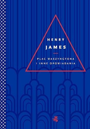 Okładka książki Plac Waszyngtona i inne opowiadania / Henry James ; przełożyła Barbara Kopeć-Umiastowska.