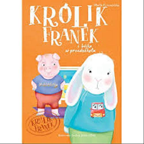 Okładka książki Królik Franek i bójka w przedszkolu / Marta Krzemińska ; ilustracje Ewelina Jaślan-Klisik.