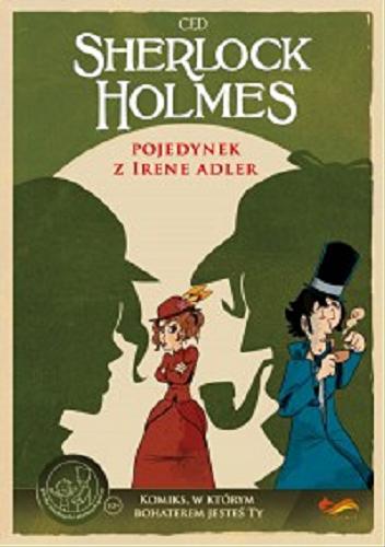 Okładka książki Sherlock Holmes : pojedynek z Irene Adler / ilustracje i scenariusz CED ; tłumaczenie Anna Ślubowska.