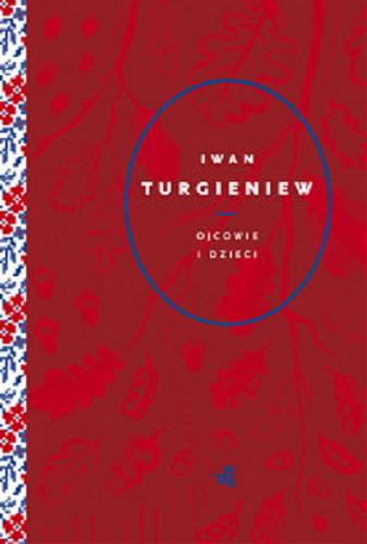 Okładka książki Ojcowie i dzieci / Iwan Turgieniew ; przełożyła Joanna Guze.