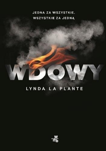 Okładka książki Wdowy / Lynda La Plante ; przełożyła Agnieszka Patrycja Wyszogrodzka-Gaik.