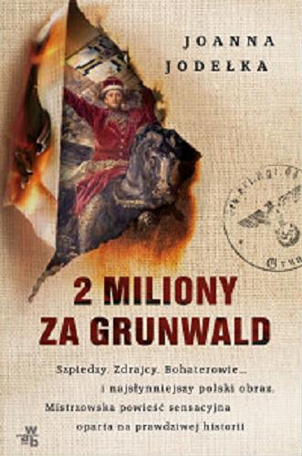 Okładka książki 2 miliony za Grunwald / Joanna Jodełka.