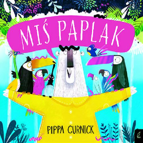 Okładka książki Miś paplak / Pippa Curnick ; tłumaczenie Agata Byra.
