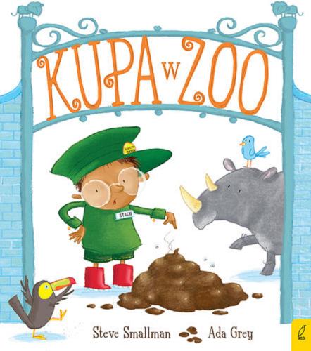 Okładka książki Kupa w ZOO / Steve Smallman ; [illustrations] Ada Grey ; tłumaczenie Agnieszka Skórzewska-Skowron.