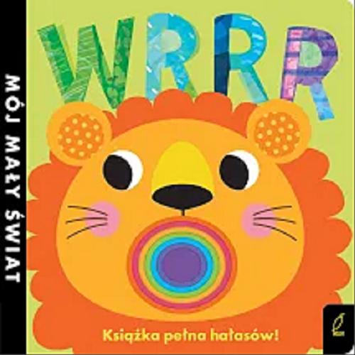 Okładka książki Wrrr : książka pełna hałasów! / tekst Jonathan Litton ; ilustracje Fhiona Galloway ; tłumaczenie Agata Byra.