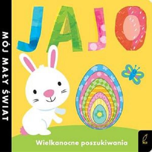 Okładka książki Jajo : wielkanocne poszukiwania / Jonathan Litton ; ilustracje Fhiona Galloway ; tłumaczenie Agata Byra.