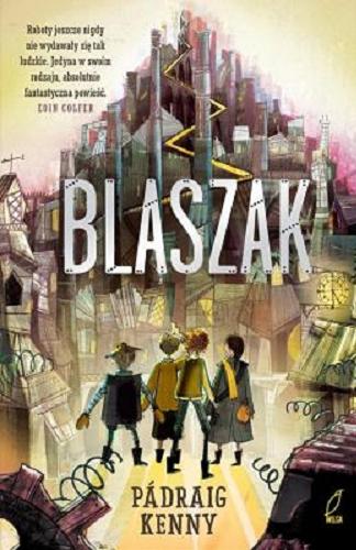 Okładka książki Blaszak / Pádraig Kenny ; tłumaczenie Wojtek Cajgner.