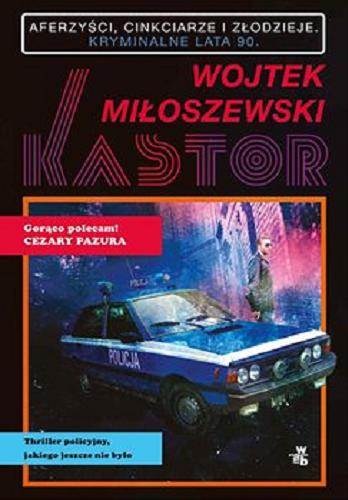 Okładka książki Kastor [E-book] / Wojtek Miłoszewski.