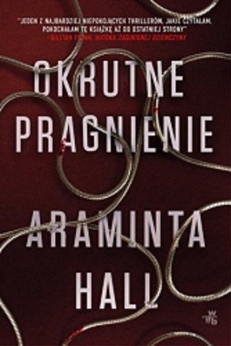 Okładka książki Okrutne pragnienie / Araminta Hall ; przełożyła Katarzyna Rosłan.