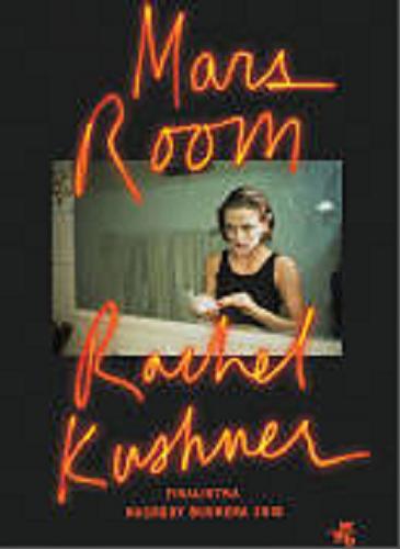 Okładka książki Mars Room / Rachel Kushner ; przełożyła Magdalena Koziej.