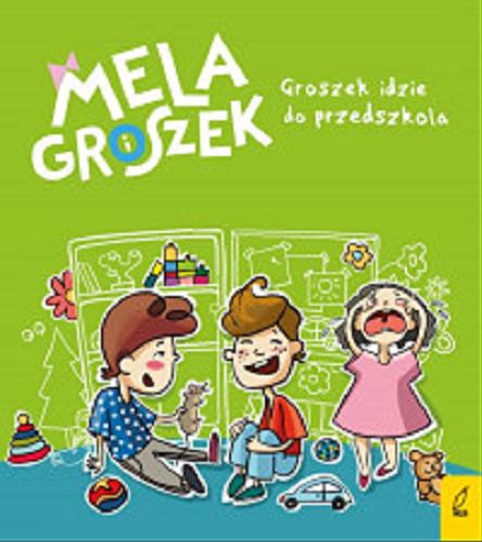Okładka książki Groszek idzie do przedszkola / Ewa Skibińska ; ilustracje Katarzyna Urbaniak.