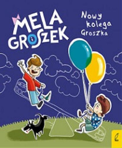 Okładka książki Nowy kolega Groszka / tekst Ewa Skibińska ; ilustracje Katarzyna Urbaniak.