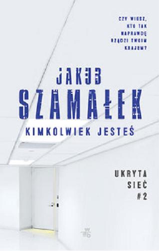 Okładka książki Kimkolwiek jesteś / Jakub Szamałek.