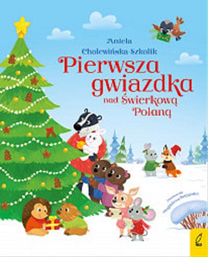 Okładka książki Pierwsza gwiazdka nad Świerkową Polaną / Aniela Cholewińska-Szkolik ; zilustrowała Magdalena Babińska.