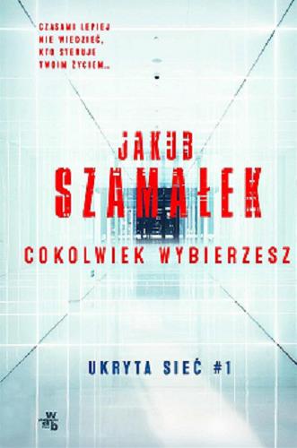 Okładka książki Cokolwiek wybierzesz [E-book] / Jakub Szamałek.
