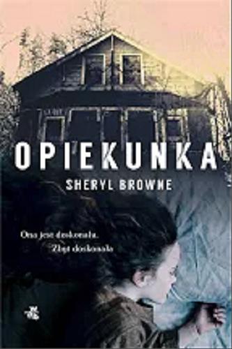 Okładka książki Opiekunka / Seryl Browne; przełożył Jacek Żuławnik.