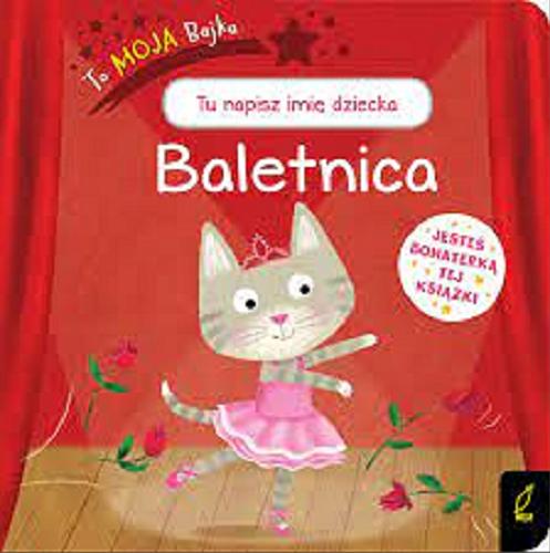 Okładka książki Baletnica / [tłumaczenie i redakcja: Ewelina Węgrzyn ; text by Danielle McLean ; illustrations copyright Sebastien Braun].