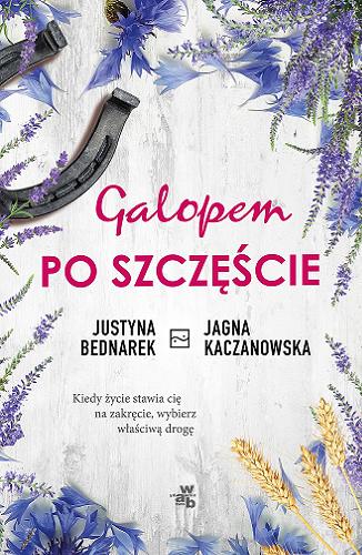 Okładka książki Galopem po szczęście / Justyna Bednarek, Jagna Kaczorowska.