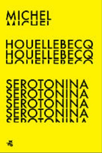 Okładka książki Serotonina [E-book] / Michel Houellebecq ; przełożyła Beata Geppert.