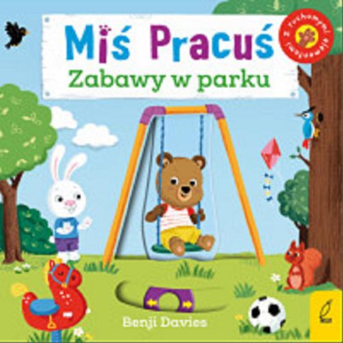 Okładka książki Zabawy w parku / [illustration by] Benji Davies ; [text by Nosy Crow ; tłumaczenie Olga Miękus].