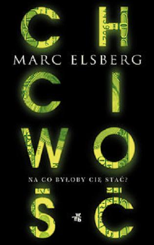 Okładka książki Chciwość : na co byłoby Cię stać? / Marc Elsberg ; przełożyła Elżbieta Ptaszyńska-Sadowska.