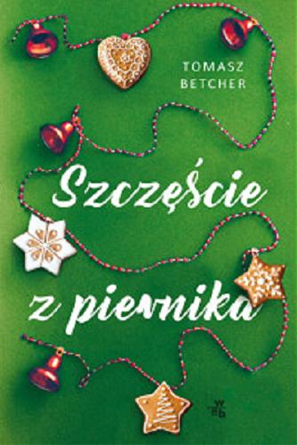 Okładka książki Szczęście z piernika / Tomasz Betcher.